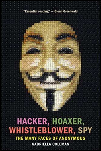Gabriella Coleman - Hacker, Hoaxer, Whistleblower, Spy Audiobook