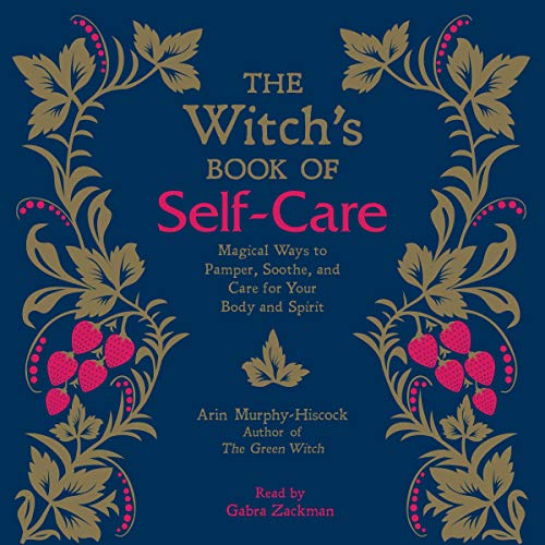 Arin Murphy-Hiscock - The Witch's Book of Self-Care Audio Book Free